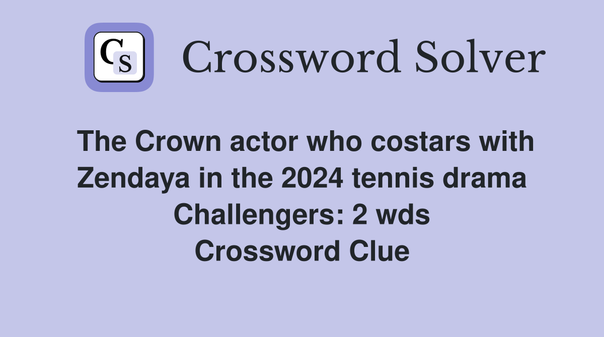The Crown actor who costars with Zendaya in the 2024 tennis drama